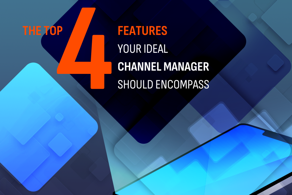 Read more about the article Тhe Top 4 Features Your Ideal Channel Manager Should Encompass
